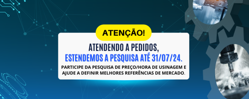 Pesquisa de preço/hora de usinagem 2024: prazo estendido até 31/07/24