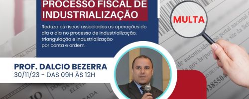 WEBINAR: sobre o processo fiscal de industrialização