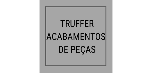 TRUFFER – ACABAMENTOS DE PEÇAS INDUSTRIAIS